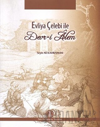 Evliya Çelebi ile Devr-i Alem Seyit Ali Kahraman