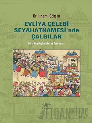 Evliya Çelebi Seyahatnamesi'nde Çalgılar (Ciltli) İlhami Gökçen