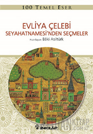 Evliya Çelebi Seyahetnamesi’nden Seçmeler Baki Asiltürk