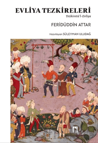 Evliya Tezkereleri - Tezkiretü’l-Evliya Feridüddin Attar