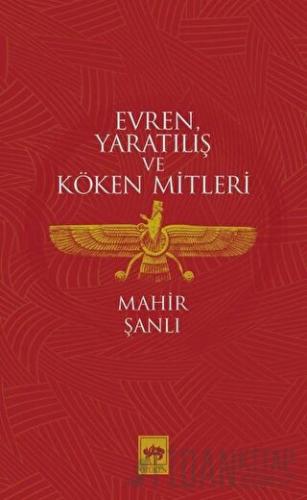 Evren Yaratılış ve Köken Mitleri Mahir Şanlı