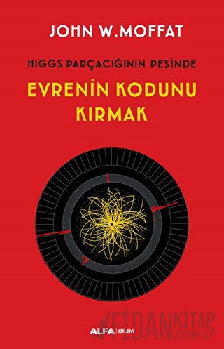 Evrenin Kodunu Kırmak John W. Moffat