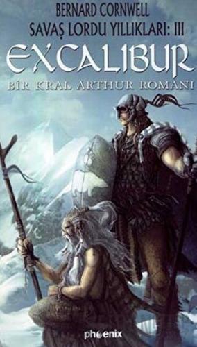 Excalibur - Savaş Lordu Yıllıkları: 3 Bernard Cornwell