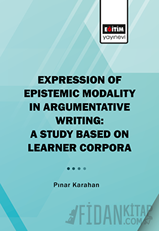 Expression of Epistemic Modality in Argumentative Writing: A Study Bas