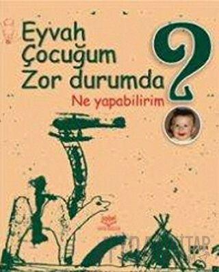 Eyvah Çocuğum Zor Durumda Ne Yapabilirim? Kolektif