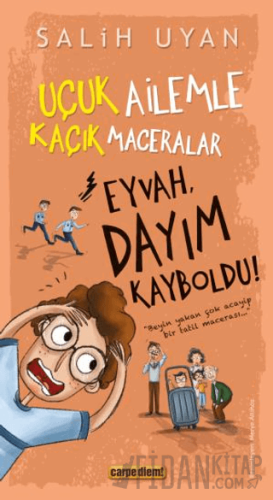 Eyvah, Dayım Kayboldu! - Uçuk Kaçık Ailemle Maceralar Salih Uyan