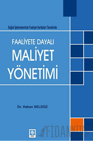 Faaliyete Dayalı Maaliyet Yönetimi Hakan Seldüz