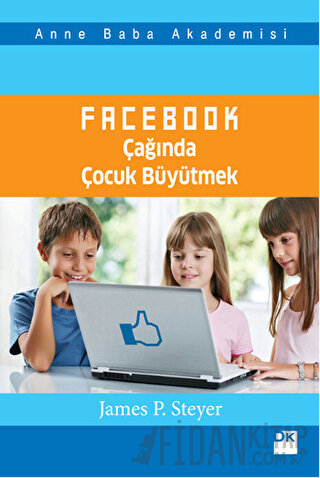 Facebook Çağında Çocuk Büyütmek James P. Steyer