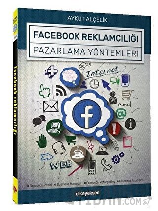 Facebook Reklamcılığı ve Pazarlama Yöntemleri Aykut Alçelik