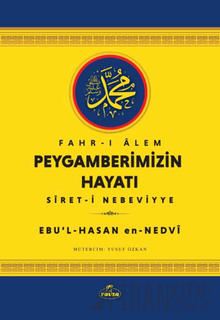 Fahr-i Alem Peygamberimizin Hayatı Ebu’l-Hasan en-Nedvi