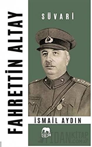 Fahrettin Altay - Süvari İsmail Aydın