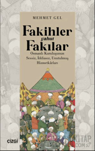 Fakihler yahut Fakılar / Osmanlı Kuruluşunun Sessiz, İddiasız, Unutulm