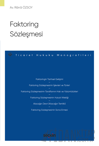 Faktoring Sözleşmesi – Ticaret Hukuku Monografileri – Rânâ Özsoy