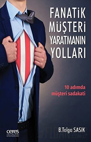 Fanatik Müşteri Yaratmanın Yolları B. Tolga Sasık