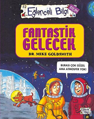 Fantastik Gelecek - Eğlenceli Bilgi Bilim 52 Mike Goldsmith