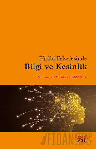 Farabi Felsefesinde Bilgi ve Kesinlik Muhammed Abdullah Haksever