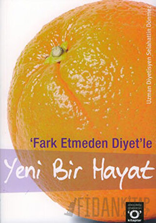 Fark Etmeden Diyet’le Yeni Bir Hayat Selahattin Dönmez