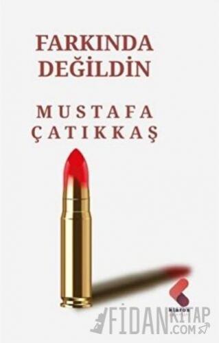 Farkında Değildin (Ciltli) Mustafa Çatıkkaş