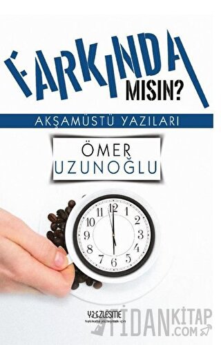 Farkında mısın? Ömer Uzunoğlu