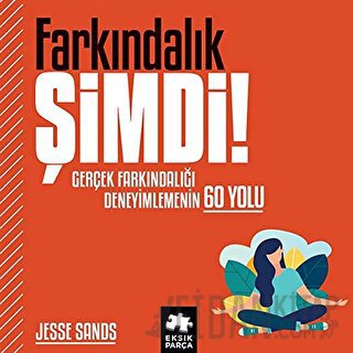 Farkındalık Şimdi! (Ciltli) Jesse Sands