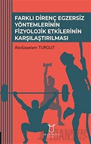 Farklı Direnç Egzersiz Yöntemlerinin Fizyolojik Etkilerinin Karşılaştı