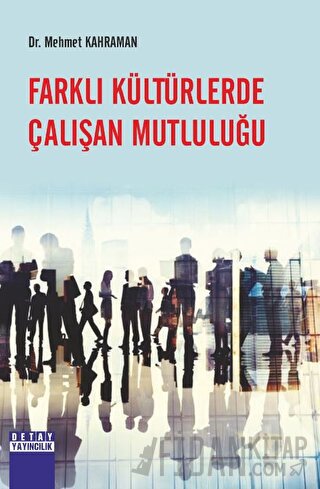 Farklı Kültürlerde Çalışan Mutluluğu Mehmet Kahraman