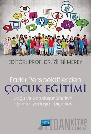 Farklı Perspektiflerde Çocuk Eğitimi - Doğu ve Batı Düşünürlerinin Eği