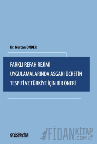 Farklı Refah Rejimi Uygulamalarında Asgari Ücretin Tespiti ve Türkiye 