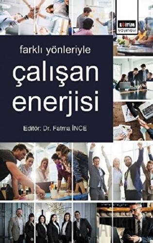 Farklı Yönleriyle Çalışan Enerjisi Fatma İnce