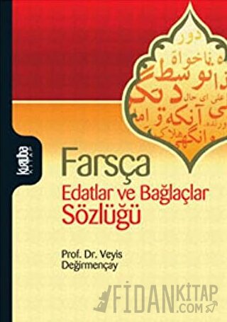 Farsça Edatlar ve Bağlaçlar Sözlüğü Veyis Değirmençay