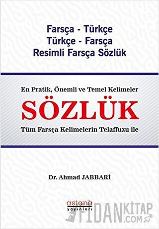 Farsça - Türkçe Türkçe - Farsça Resimli Sözlük Ahmad Jabbari