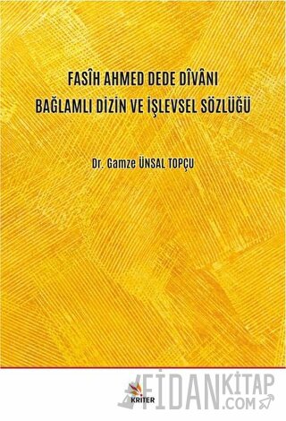 Fasih Ahmed Dede Divanı Bağlamlı Dizin ve İşlevsel Sözlüğü Gamze Ünsal