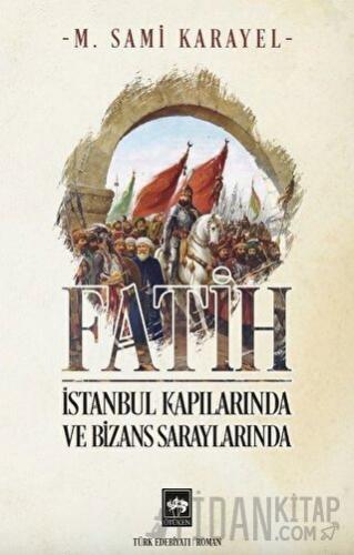 Fatih - İstanbul Kapılarında ve Bizans Saraylarında M. Sami Karayel