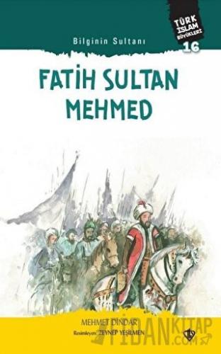 Fatih Sultan Mehmed - Bilginin Sultanı Mehmet Dindar