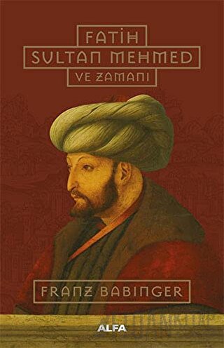 Fatih Sultan Mehmed ve Zamanı (Ciltli) Franz Babinger