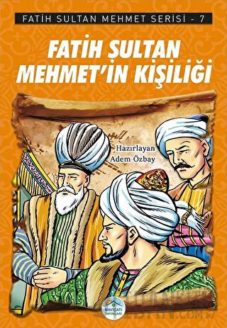 Fatih Sultan Mehmet’in Kişiliği - Fatih Sultan Mehmet Serisi 7 Adem Öz