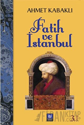 Fatih ve İstanbul Ahmet Kabaklı