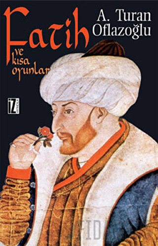 Fatih ve Kısa Oyunlar A. Turan Oflazoğlu