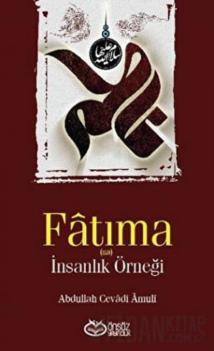 Fatıma (sa) - İnsanlık Örneği Abdullah Cevadi Amuli