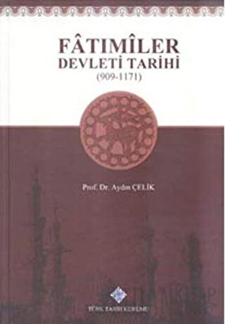 Fatımiler Devleti Tarihi (909 - 1171) (Ciltli) Aydın Çelik