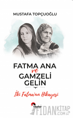 Fatma Ana ve Gamzeli Gelin Mustafa Topçuoğlu