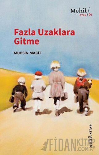 Fazla Uzaklara Gitme Muhsin Macit