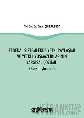 Federal Sistemlerde Yetki Paylaşımı ve Yetki Uyuşmazlıklarının Yargısa