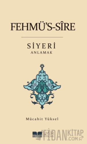 Fehmü's-Sire Siyeri Anlamak Mücahit Yüksel