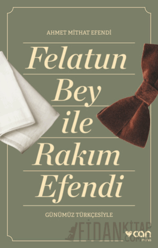 Felatun Bey ve Rakım Efendi (Günümüz Türkçesiyle) Ahmet Mithat Efendi