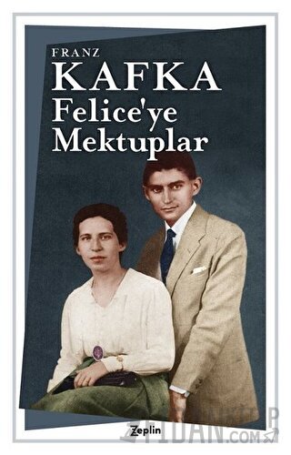 Felice’ye Mektuplar Franz Kafka