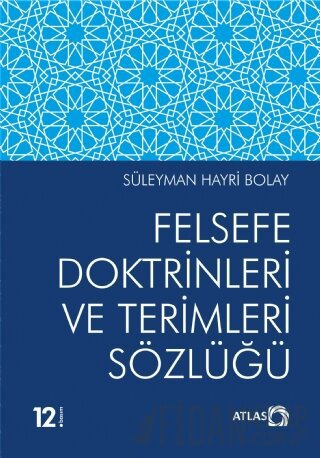 Felsefe Doktrinleri ve Terimleri Sözlüğü Süleyman Hayri Bolay