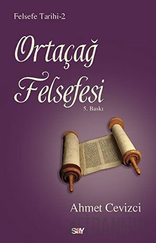 Felsefe Tarihi 2 - Ortaçağ Felsefesi Ahmet Cevizci