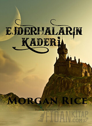 Felsefe Yüzüğü 3 : Ejderhaların Kaderi Morgan Rice