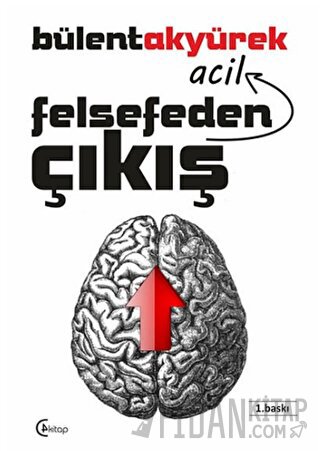 Felsefeden Acil Çıkış Bülent Akyürek